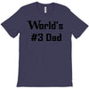 worlds number #3 dad t shirt s m l xl 2xl 3xl funny fathers day gag gi T-Shirt