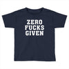Zero Fucks Given Toddler T-shirt