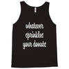 whatever sprinkles your donuts Tank Top