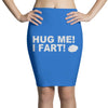 hug me i fart Pencil Skirts