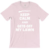 keep calm and get off my lawn T-Shirt