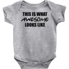 this is what awesome looks like Baby Onesie