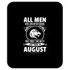 All Men Are Created Equal But Only The Best Are Born In August Mousepad
