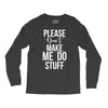 please don't make me do stuff. Long Sleeve Shirts