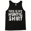 This Is My Hunting Shirt Tank Top
