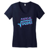 radical dude! Women's V-Neck T-Shirt