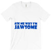 ask me why i'm jawsome T-Shirt