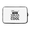please i was vegan before it was cool Laptop sleeve