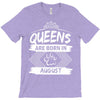 Queens Are Born In August T-Shirt