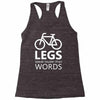 legs speak louder than words bicycle cycling Racerback Tank