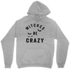 witches be crazy Unisex Hoodie