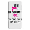 Yes I Am Pregnant No You Can't Touch My Belly Samsung Galaxy S7