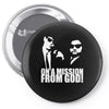 the blues brothers inspired on a mission from god funny Pin-back button