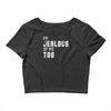 i'm jealous of me too Crop Top
