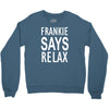 frankie says relax Crewneck Sweatshirt