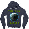 there is no planet  b earth day Zipper Hoodie