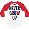never grow up (2) 3/4 Sleeve Shirt