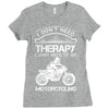 I Don't Need Therapy Just to Go Motorcycling Ladies Fitted T-Shirt