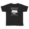 some of my best friends are fictional Toddler T-shirt