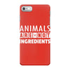 Animals Are Not Ingredients iPhone 7 Case