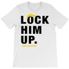 Lock Him Up T-Shirt