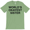 worl'd okayest sister T-Shirt