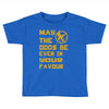 MAY THE ODDS BE EVER IN YOUR FAVOUR Toddler T-shirt