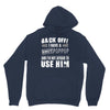 back off i have a crazy poppop and i'm not afraid to user him Unisex Hoodie