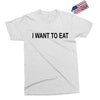 i want to eat Exclusive T-shirt