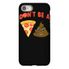 don't be a pizza of shit poop iPhone 8