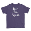 cute but pyscho Youth Tee