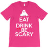 eat drink and be scary T-Shirt