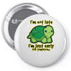 not late Pin-back button