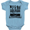 Just One More Skateboard I Promise Baby Onesie