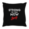 Strong Is The New Sexy Throw Pillow