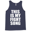 this is my fight song Tank Top