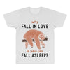 Why Fall In Love If You Can Fall Aslepp All Over Men's T-shirt