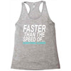faster than the speed of something slower Racerback Tank