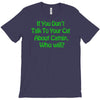 if you don't talk to your cat about cat nip who will T-Shirt