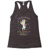 Unicorns are born in April Racerback Tank