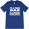 i'm a proud dad of a freaking awesome daughter T-Shirt