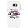 i never dreamed i'd grow up to be a super cute libra but here i am kil Samsung Galaxy S7 Edge