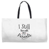 I Still Live With My Parents Weekender Totes
