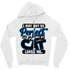 I May Not Be Perfect But My Cat Loves Me Zipper Hoodie