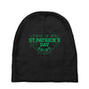 this is my st. patrick's day shirt Baby Beanies
