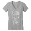okay let's do this Women's V-Neck T-Shirt