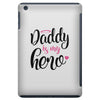 Daddy is my Hero Baby Girl iPad Mini