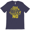 oh hell no T-Shirt