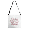 my mother was right Adjustable Strap Totes