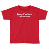 sorry i'm late white logo Toddler T-shirt